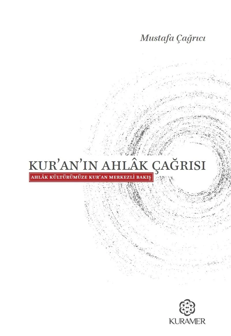 Kur'an'ın Ahlak Çağrısı Ahlak Kültürümüze Kur'an Merkezli Bakış