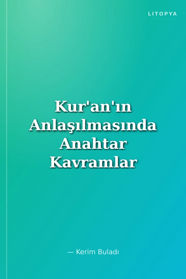 Kur'an'ın Anlaşılmasında Anahtar Kavramlar