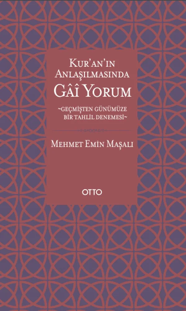 Kur'an'ın Anlaşılmasında Gai Yorum Geçmişten Günümüze Bir Tahlil Denemesi