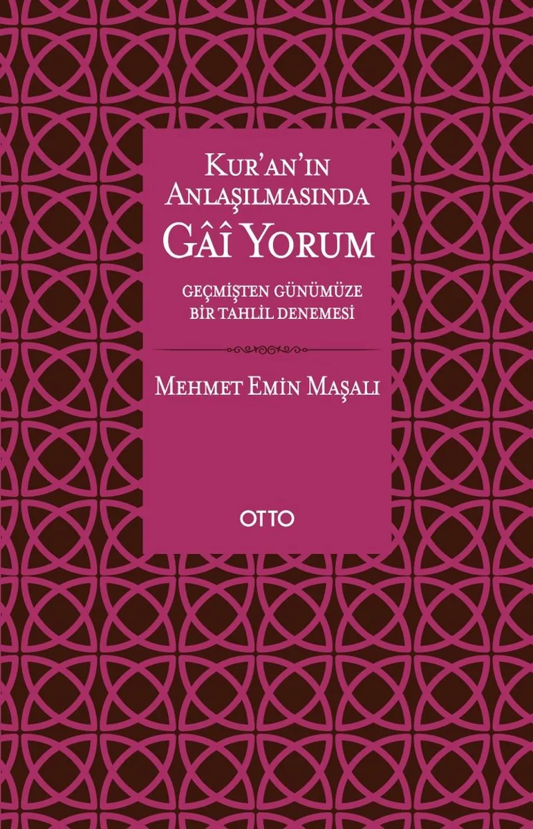 Kur'an'ın Anlaşılmasında Gai Yorum Geçmişten Günümüze Bir Tahlil Denemesi