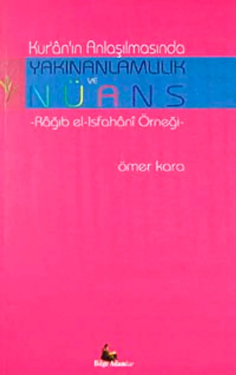 Kur'an'ın Anlaşılmasında Yakınanlamlılık ve Nüans Rağıb el-Isfahani Örneği