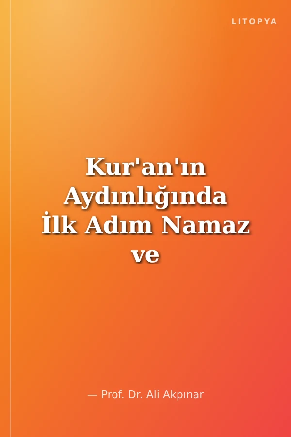 Kur'an'ın Aydınlığında İlk Adım Namaz ve Sureleri
