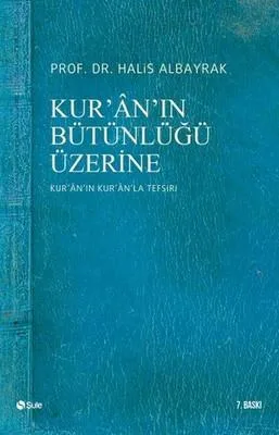 Kur'an'ın Bütünlüğü Üzerine (Kur'an'ın Kur'an'la Tefsiri)