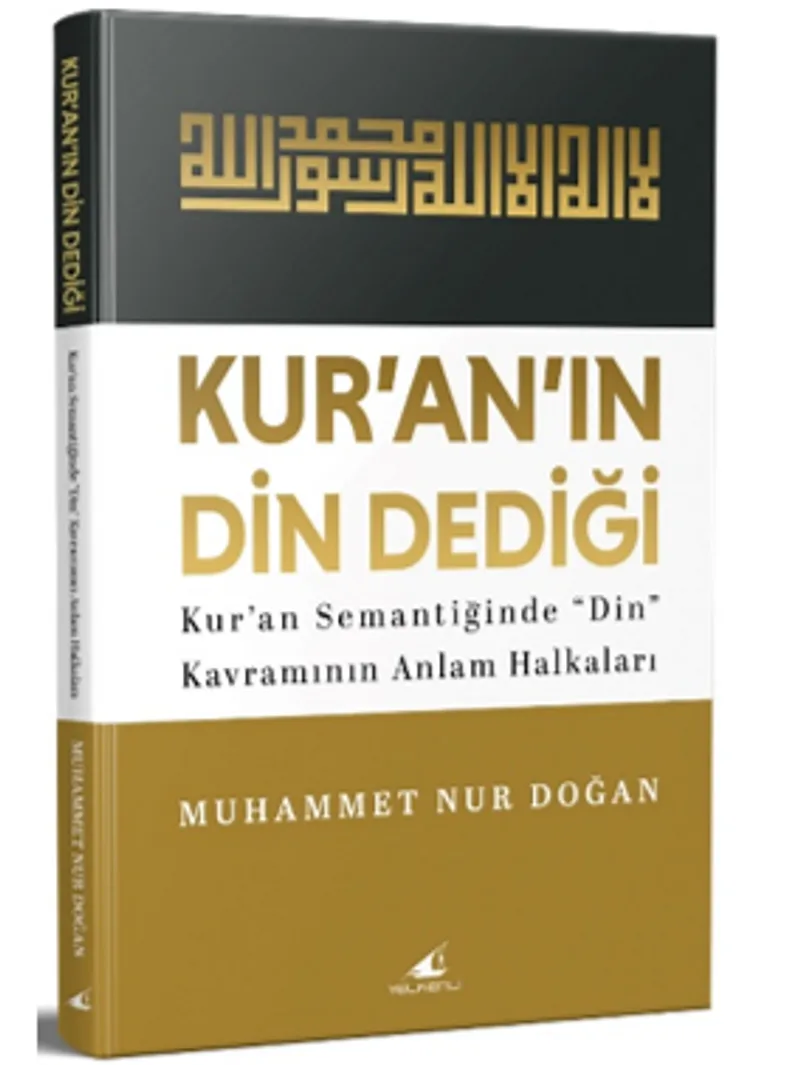 Kur'an'ın Din Dediği Kur'an Semantiğinde “Din” Kavramının Anlam Halkaları