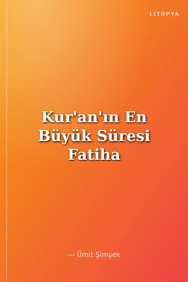 Kur'an'ın En Büyük Süresi Fatiha