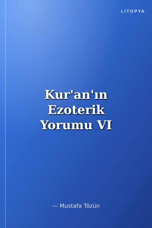 Kur'an'ın Ezoterik Yorumu VI