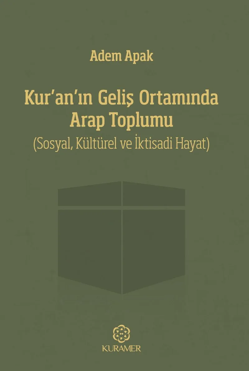 Kur'an'ın Geliş Ortamında Arap Toplumu (Sosyal, Kültürel ve İktisadi Hayat)