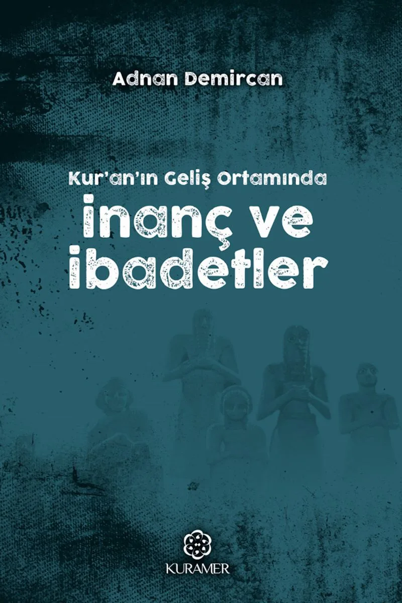 Kur'an'ın Geliş Ortamında İnanç ve İbadetler