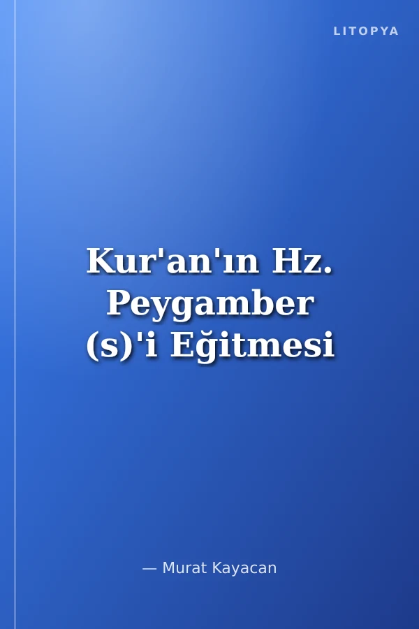 Kur'an'ın Hz. Peygamber (s)'i Eğitmesi