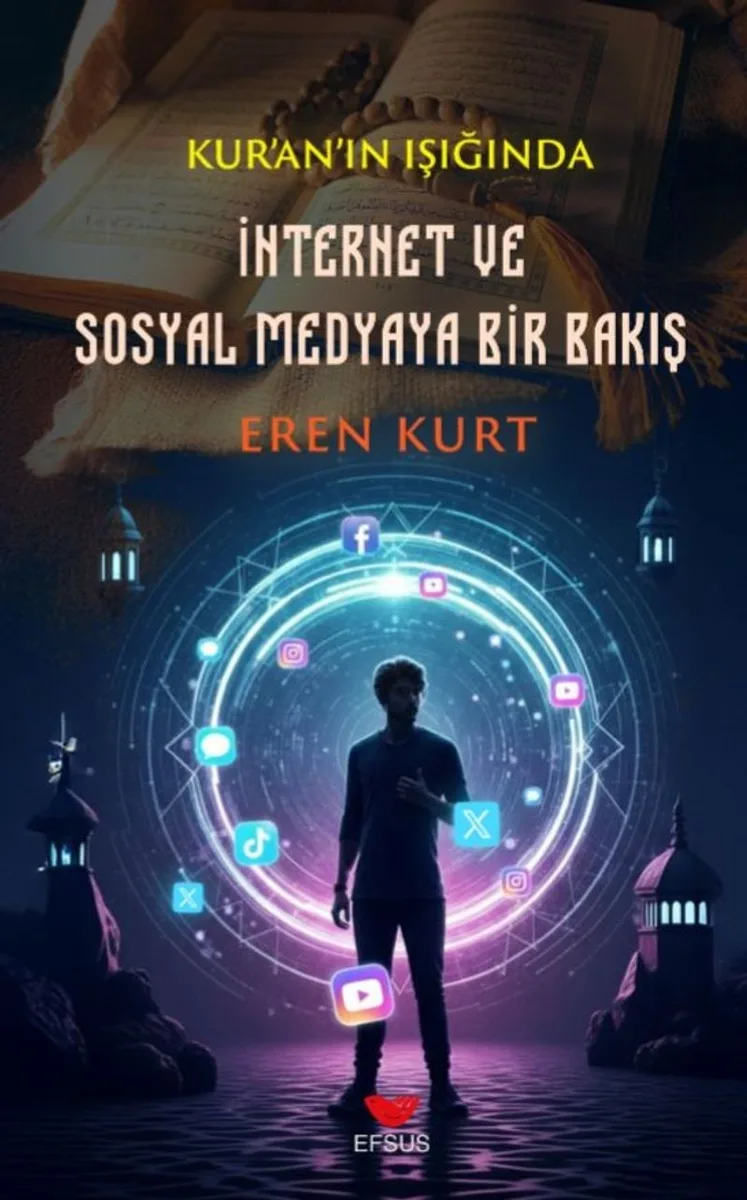 Kur'an'ın Işığında İnternet ve Sosyal Medyaya Bir Bakış