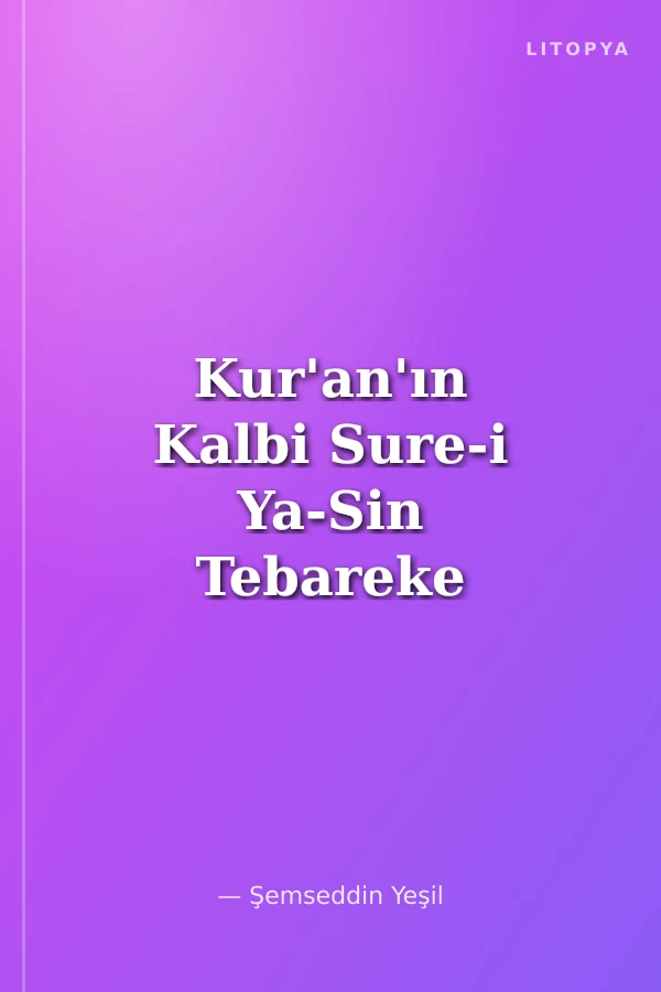 Kur'an'ın Kalbi Sure-i Ya-Sin Tebareke Ve Amme Sureler Yasini Şerife Neden Kur'an'ın Kalbindenmiş