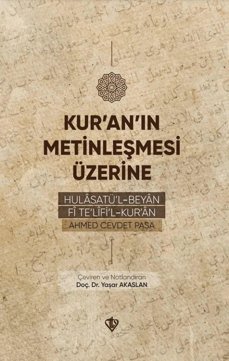 Kur'an'ın Metinleşmesi Üzerine Hulasatü'l -Beyan F&icirc; Te'l&icirc;fi'l Kur'an