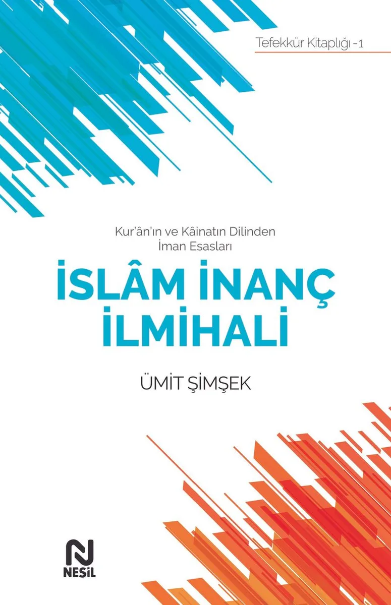 Kur'an'ın ve Kainatın Dilinden İman Esasları İslam İnanç İlmihali