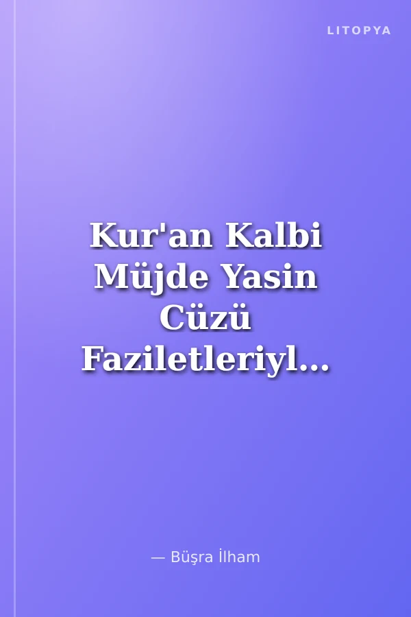 Kur'an Kalbi Müjde Yasin Cüzü Faziletleriyle Kur'an'dan Seçme Süreler Sırlı Dualar