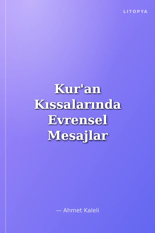 Kur'an Kıssalarında Evrensel Mesajlar