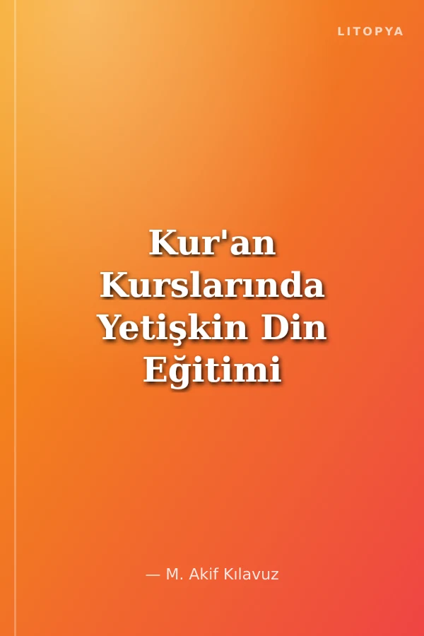 Kur'an Kurslarında Yetişkin Din Eğitimi