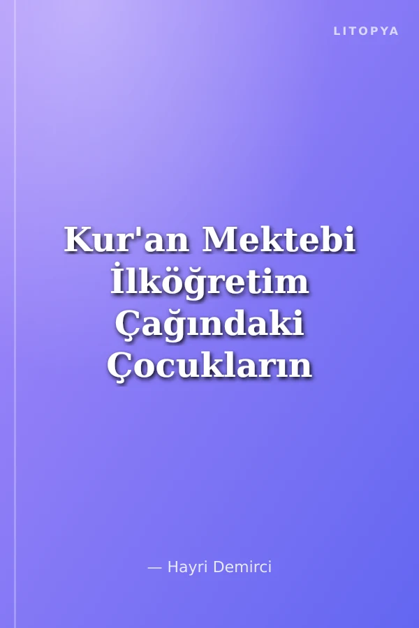 Kur'an Mektebi İlköğretim Çağındaki Çocukların Dini Talim ve Terbiyesi İçin Kısa ve Kolay Yardımcı Eğitim Programı
