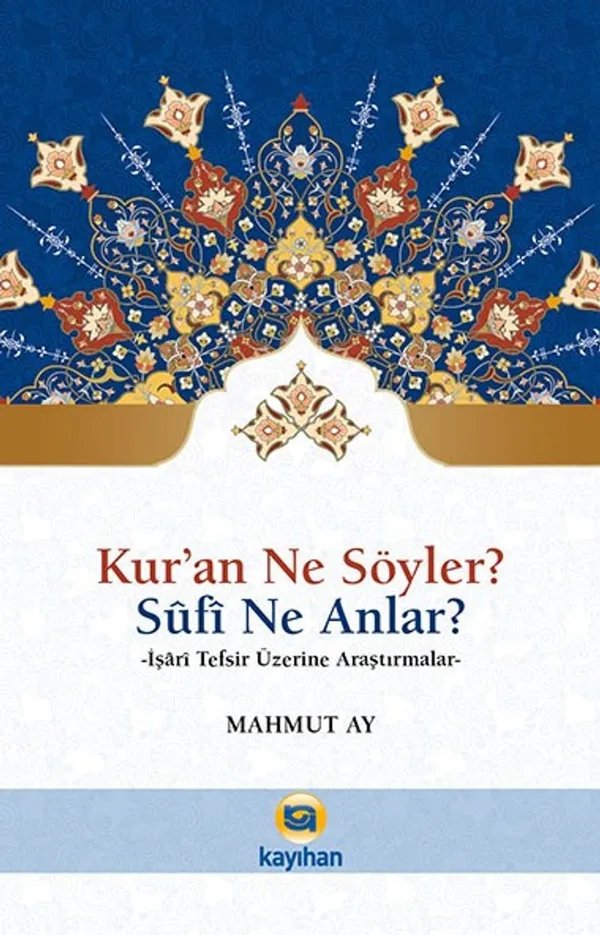 Kur'an Ne Söyler? Sufi Ne Anlar?