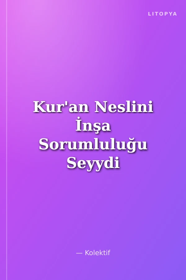Kur'an Neslini İnşa Sorumluluğu Seyydi Kutub Sempozyumu