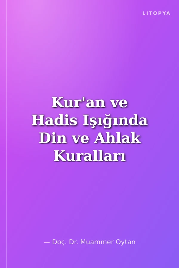 Kur'an ve Hadis Işığında Din ve Ahlak Kuralları ve İlahi Aşk Şiirleri