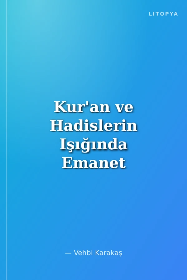 Kur'an ve Hadislerin Işığında Emanet
