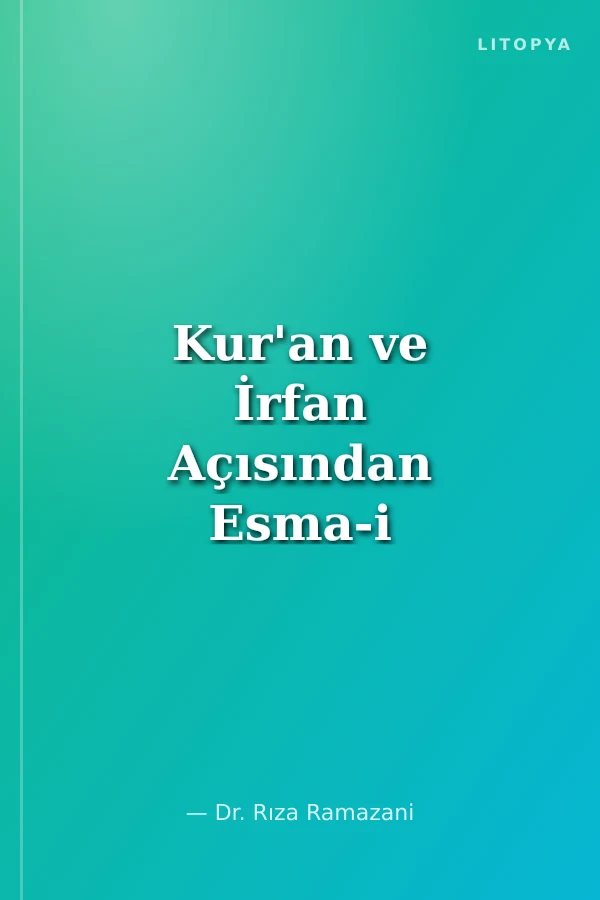 Kur'an ve İrfan Açısından Esma-i Hüsna (1. Hamur)
