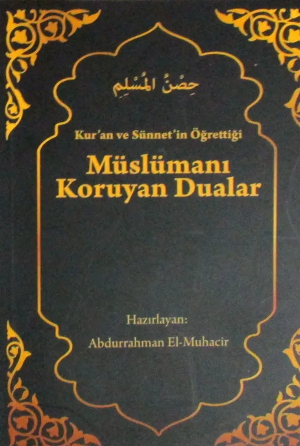 Kur'an ve Sünnet'in Öğrettiği Müslümanı Koruyan Dualar (Cep boy)