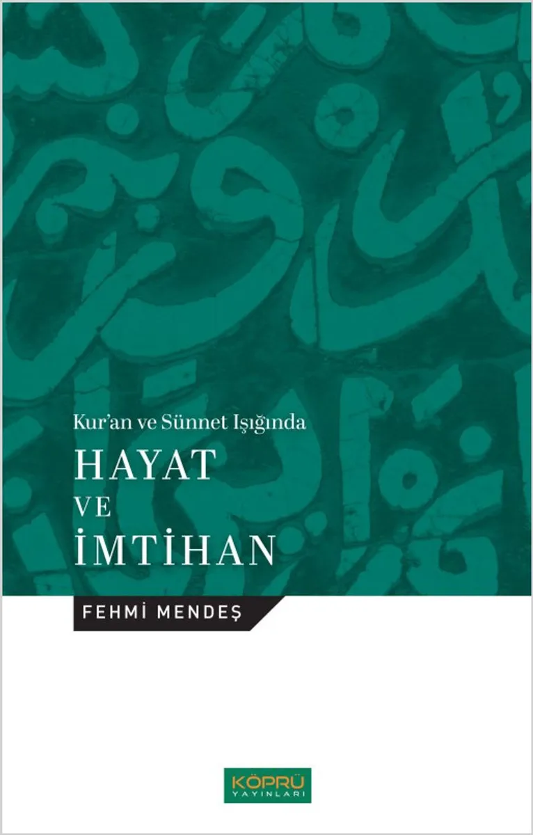 Kur'an ve Sünnet Işığında Hayat ve İmtihan