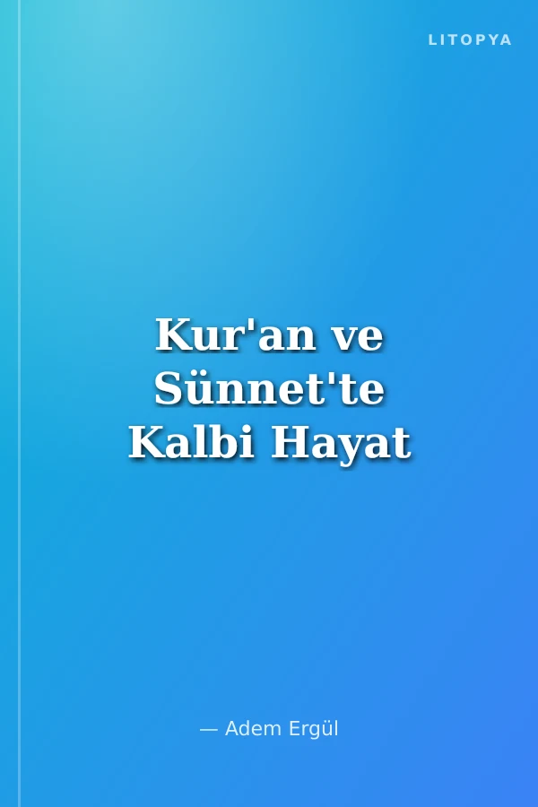 Kur'an ve Sünnet'te Kalbi Hayat