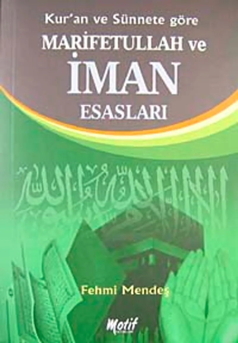 Kur'an ve Sünnete Göre Marifetullah ve İman Esasları