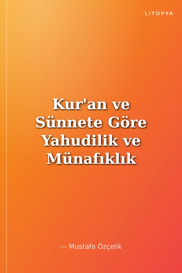 Kur'an ve Sünnete Göre Yahudilik ve Münafıklık