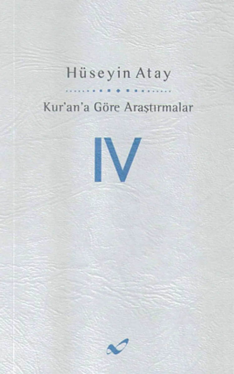 Kur'ana Göre Araştırmalar IV