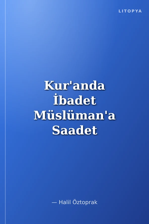 Kur'anda İbadet Müslüman'a Saadet