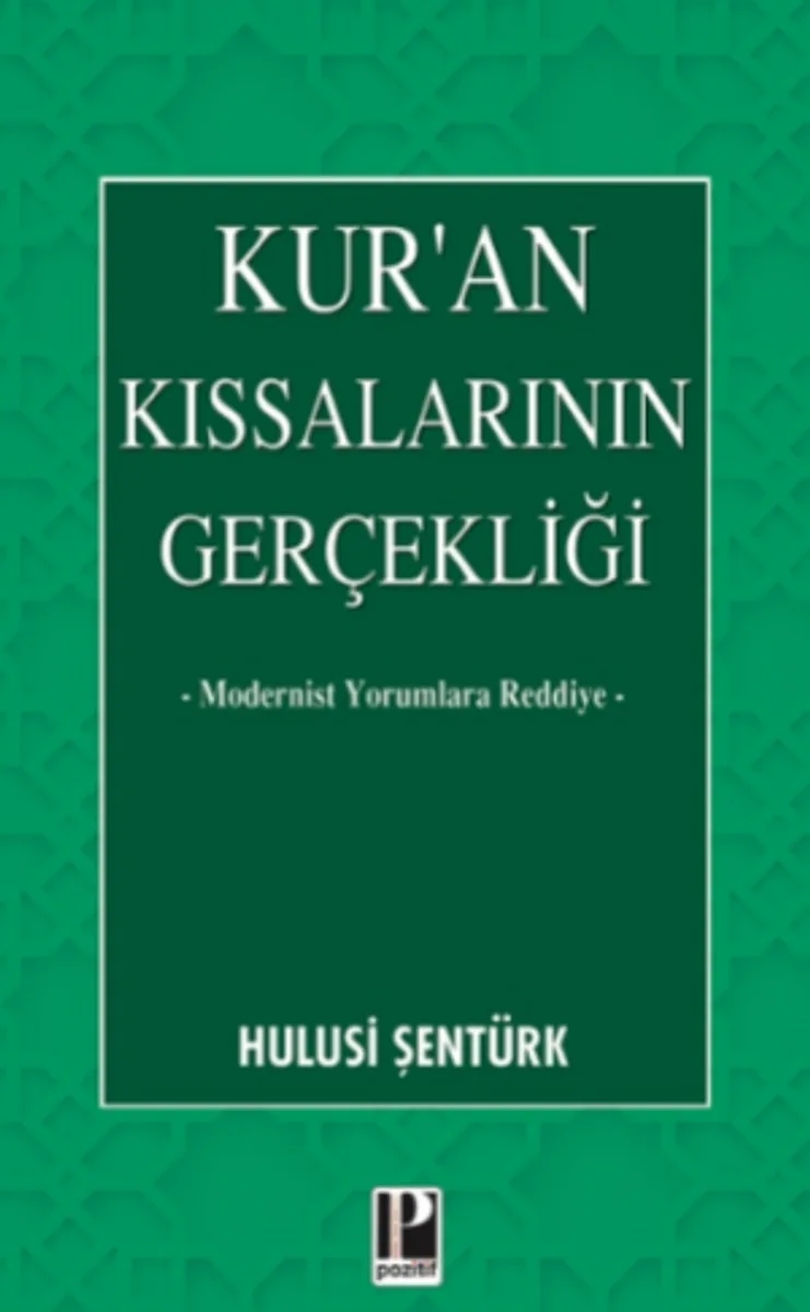 Kur’an Kıssalarının Gerçekliği Modernist Yorumlara Reddiye