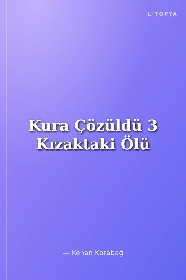 Kura Çözüldü 3 Kızaktaki Ölü