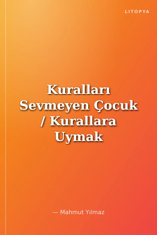 Kuralları Sevmeyen Çocuk / Kurallara Uymak