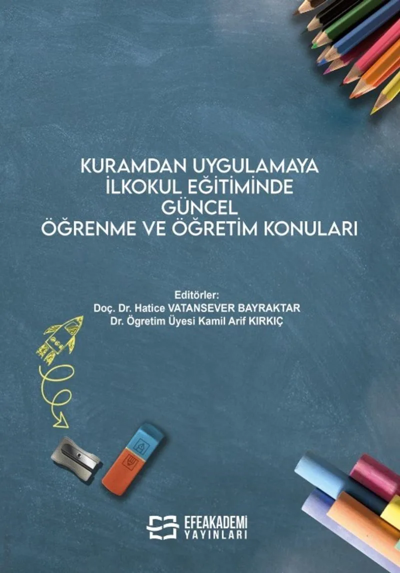 Kuramdan Uygulamaya İlkokul Eğitiminde Güncel Öğrenme ve Öğretim Konuları