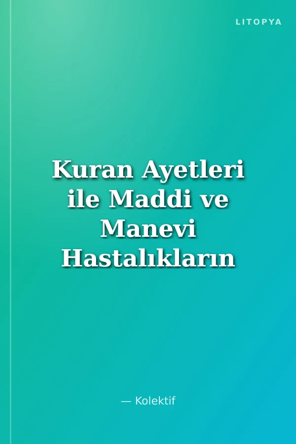 Kuran Ayetleri ile Maddi ve Manevi Hastalıkların Tedavisi