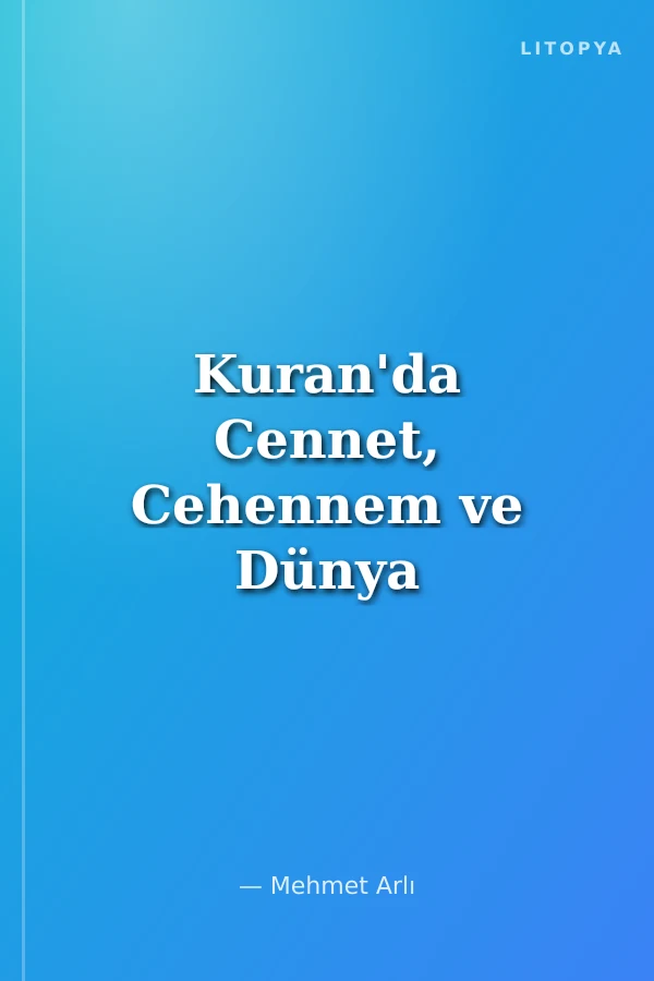 Kuran'da Cennet, Cehennem ve Dünya Hayatı