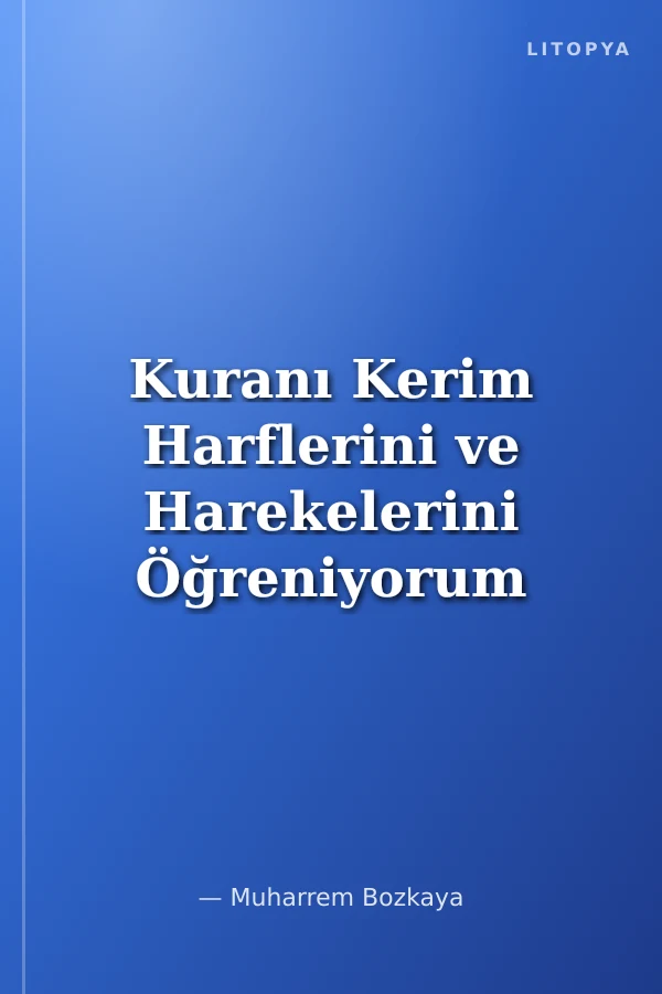 Kuranı Kerim Harflerini ve Harekelerini Öğreniyorum