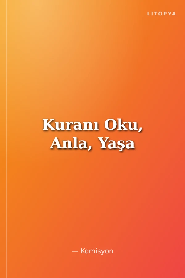 Kuranı Oku, Anla, Yaşa