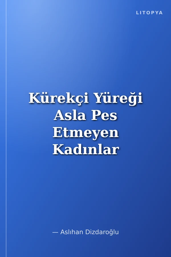 Kürekçi Yüreği Asla Pes Etmeyen Kadınlar