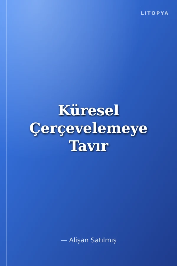 Küresel Çerçevelemeye Tavır
