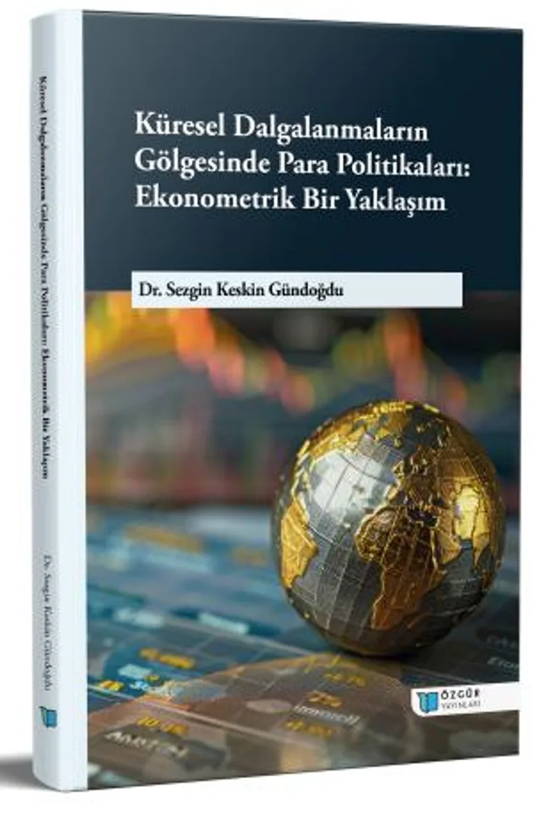 Küresel Dalgalanmaların Gölgesinde Para Politikaları: Ekonometrik Bir Yaklaşım