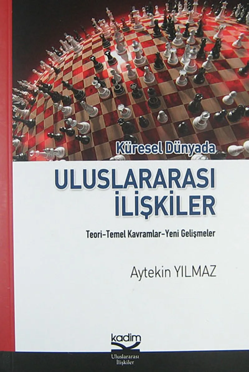 Küresel Dünyada Uluslararası İlişkiler Teori-Temel Kavramlar-Yeni Gelişmeler