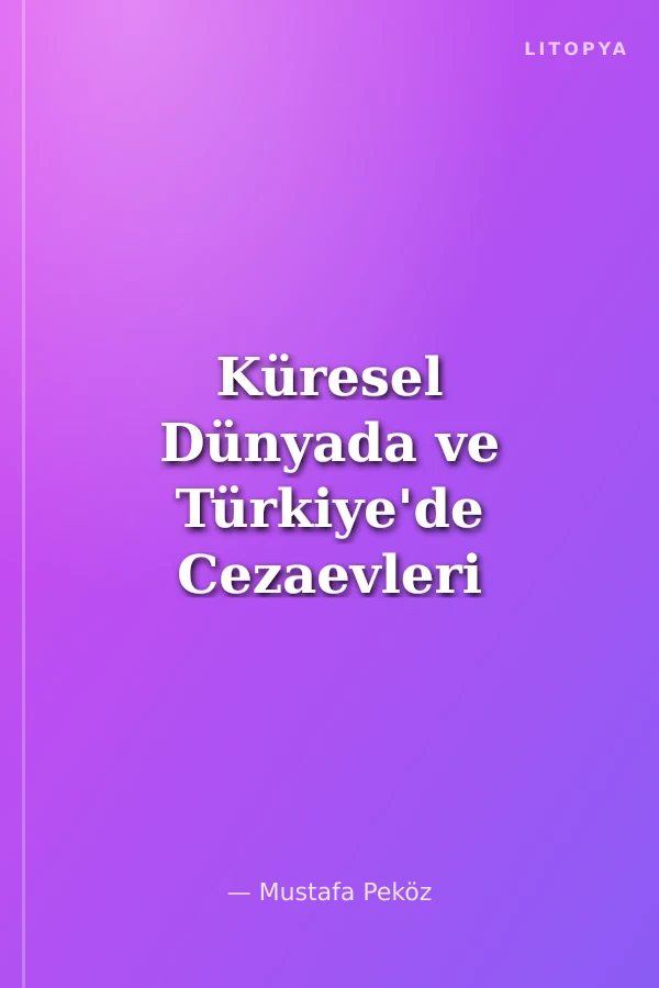 Küresel Dünyada ve Türkiye'de Cezaevleri