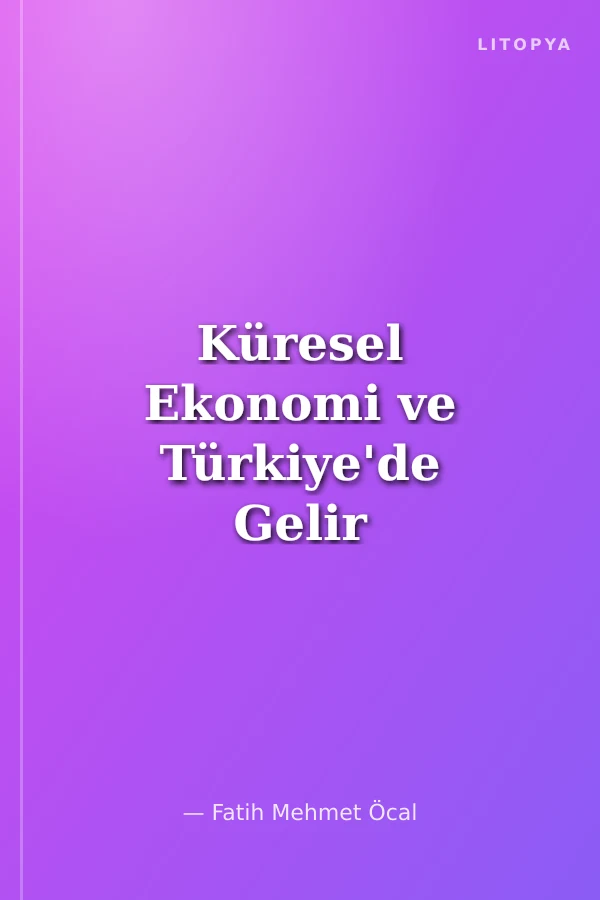 Küresel Ekonomi ve Türkiye'de Gelir Eşitsizlikler
