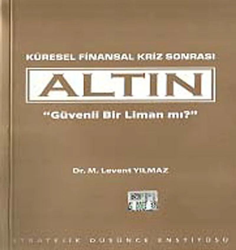 Küresel Finansal Kriz Sonrası Altın Güvenli Bir Liman mı?
