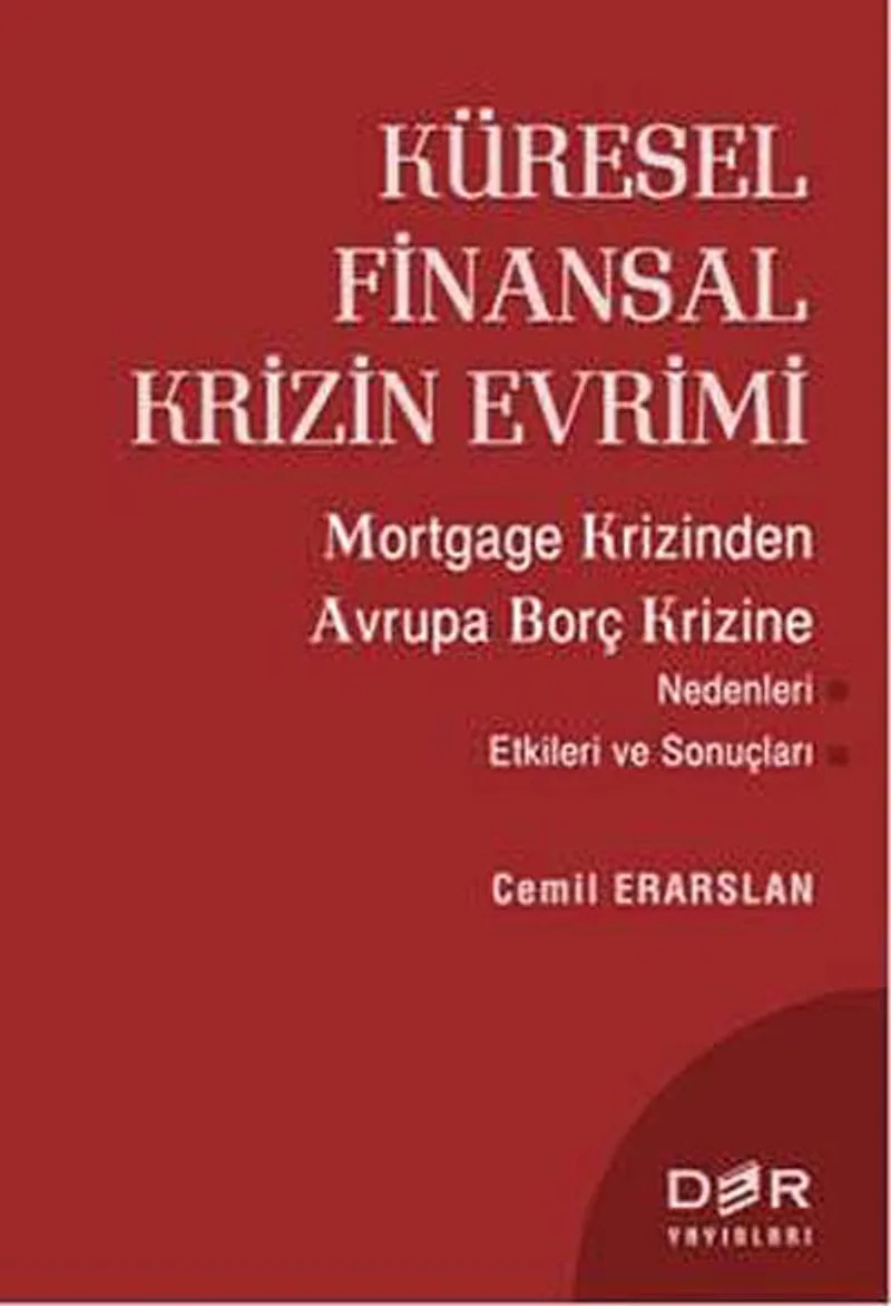 Küresel Finansal Krizin Evrimi Mortgage Krizinden Avrupa Borç Krizine Nedenleri Etkileri ve Sonuçları