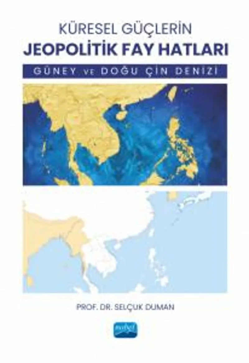 Küresel Güçlerin Jeopolitik Fay Hatları Güney ve Doğu Çin Denizi